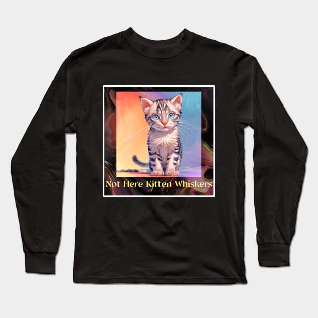 Not Here Kitten Whiskers Long Sleeve T-Shirt by LycheeDesign